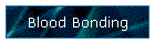 Blood Bonding